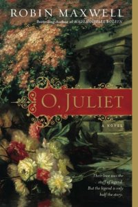 Review: O, Juliet by Robin Maxwell